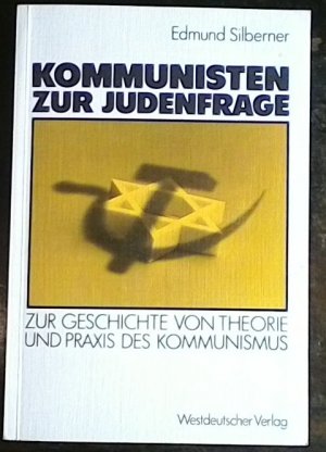 Kommunisten zur Judenfrage - Zur Geschichte von Theorie und Praxis des Kommunismus