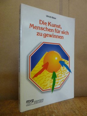 gebrauchtes Buch – Ulrich Beer – Die Kunst, Menschen für sich zu gewinnen