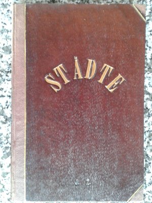 Städte. Verzeichniß der Ansichten: Aachen, Alexandrien, Baltimore, Berlin Gensd´armenmarkt, Berlin königliches Schloß, Bonn, Bordeaux, Brest, Brünn, Brüssel […]