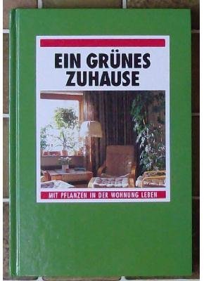 gebrauchtes Buch – Ein grünes Zuhause: Mit Pflanzen in der Wohnung leben