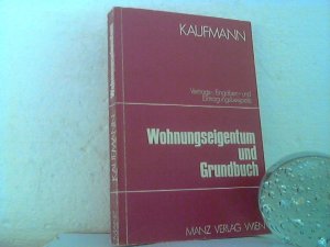 Wohnungseigentum und Grundbuch. - Vertrags-, Eingaben- und Eintragungsbeispiele.