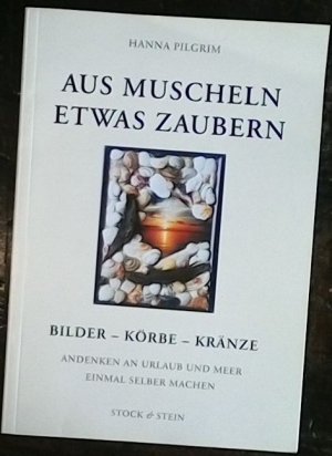 Aus Muscheln etwas zaubern. Bilder - Körbe - Kränze. Andenken an Urlaub und Meer einmal selber machen.