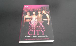 gebrauchtes Buch – Jim Smith – Sex and the City : Weiblich, ledig, sexy sucht... / Das inoffizielle Fanbuch zur Serie / Episodenführer für die 3. und 4. Staffel