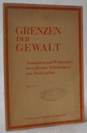 Grenzen der Gewalt. Aussichten und Wirkungen bewaffneter Erhebungen des Proletariats. Von *** (= Probleme des Sozialismus. Sozialdemokratische Schriftenreihe […]