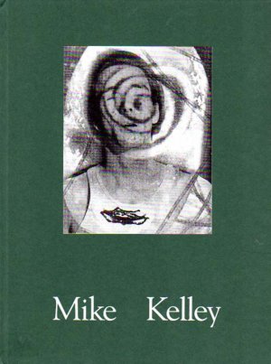 Mike Kelley., [Kunsthalle Basel, 5. April - 24. Mai 1992; Portikus Frankfurt, 4. April - 3. Mai 1992; Institute of Contemporary Arts London, 9. Juni - 19. Juli 1992]. (ISBN 9788205410886)