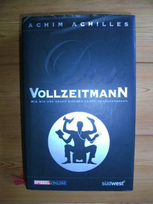 gebrauchtes Buch – Achim Achilles – Der Vollzeitmann - Endlich das eigene Leben zurückerobern