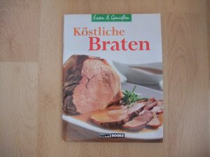 gebrauchtes Buch – Köstliche Braten Essen & Genießen