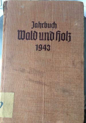 Jahrbuch Wald und Holz 1943. (5. Jahrgang).