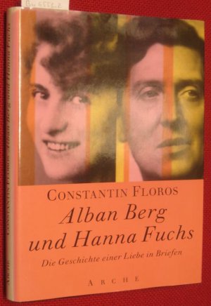 gebrauchtes Buch – Constantin Floros – Alban Berg und Hanna Fuchs. Die Geschichte einer Liebe in Briefen.