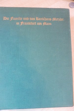 Geschichte der Familie Metzler und des Bankhauses B.Metzler seel.Sohn&Co zu Frankfurt am Main 1674-1924,nummeriert