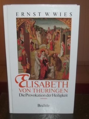 gebrauchtes Buch – Wies, Ernst W – Elisabeth von Thüringen Die Provokation der Heiligkeit