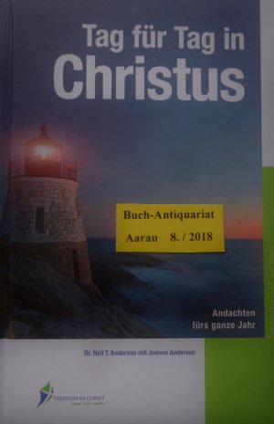 gebrauchtes Buch – Anderson, Dr. Neil T – Tag für Tag in Christus - Andachten fürs ganze Jahr