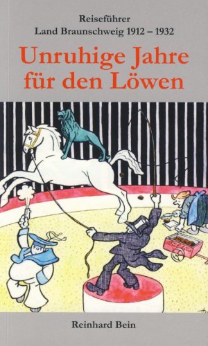 gebrauchtes Buch – Reinhard Bein – Unruhige Jahre für den Löwen. Reiseführer Land Braunschweig 1912 - 1932.