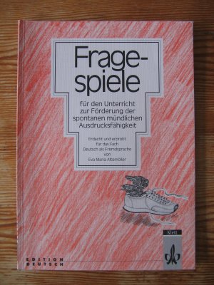 Fragespiele für den Unterricht zur Förderung der spontanen mündlichen Ausdrucksfähigkeit Erdacht und erprobt für das Fach Deutsch als Fremdsprache