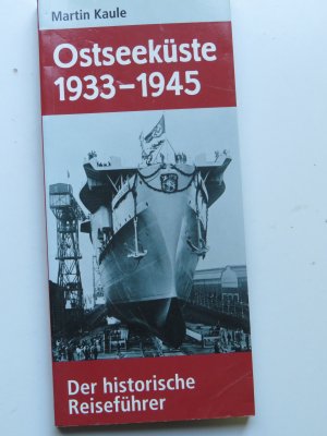 gebrauchtes Buch – Martin Kaule – Ostseeküste 1933–1945 - Der historische Reiseführer