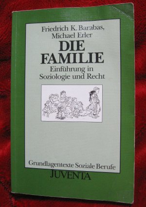 Die Familie. Einführung in Soziologie und Recht - Grundlagentexte Soziale Berufe