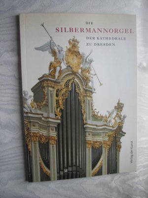 gebrauchtes Buch – Scholze, Hansjürgen – Die  Silbermannorgel der Kathedrale zu Dresden,Herausgegeben vom Bistum Dresden-Meißen.