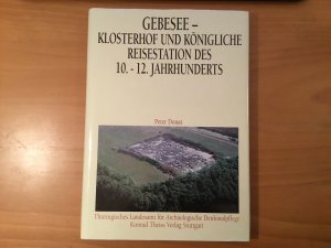 Gebesee - Klosterhof und königliche Reisestation des 10.-12. Jahrhunderts