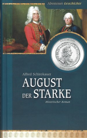 August der Starke [ Abenteuer Geschichte incl. der Sammlermünze in Neusilber ]