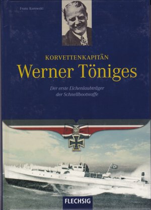 gebrauchtes Buch – Franz Kurowski – Korvettenkapitän Werner Töniges - Der erste Eichenlaubträger der Schnellbootwaffe