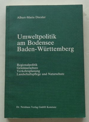 Umweltpolitik am Bodensee - Baden-Württemberg. Regionalpolitik Gewässerschutz Verkehrsplanung Landschaftspflege und Naturschutz.