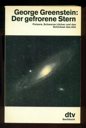 Der gefrorene Stein /Pulsare, Schwarze Löcher und das Schicksal des Alls --Mit 74 Abbildungen