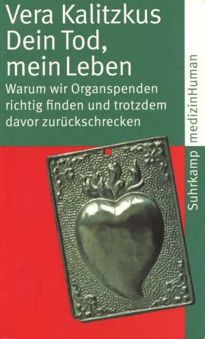 gebrauchtes Buch – Vera Kalitzkus – Dein Tod, mein Leben. Warum wir Organspenden richtig finden und trotzdem davor zurückschrecken. Reihe: medizinHuman 8