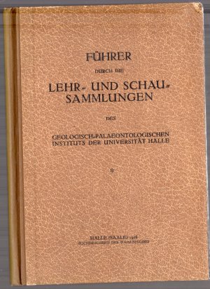 Führer durch die Lehr- und Schausammlungen des Geologisch-Palaeontologischen Instituts der Universität Halle.