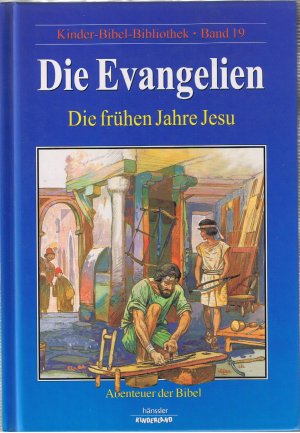 Die Evangelien - Die frühen Jahre Jesu - Kinder-Bibel-Bibliothek Band 19