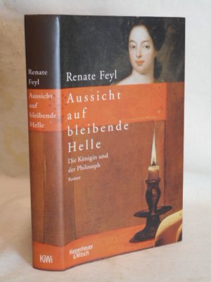 gebrauchtes Buch – Renate Feyl – Aussicht auf bleibende Helle - Die Königin und der Philosoph >>ungelesen<<