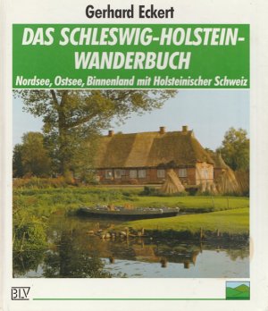 Das Schleswig-Holstein-Wanderbuch. Nordsee, Ostsee, Binnenland mit Holsteinischer Schweiz.