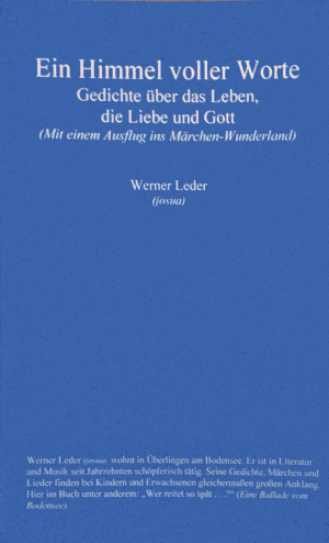 Ein Himmel voller Worte - Gedichte über das Leben, die Liebe und Gott  (Mit einem Ausflug ins Märchen - Wunderland)