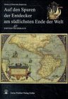 gebrauchtes Buch – Entdeckungsreisen - Dreyer-Eimbcke, Oswald  – Auf den Spuren der Entdecker am südlichsten Ende der Welt. Meilensteine der Entdeckungs- und Kartographiegeschichte vom 16. bis 20. Jahrhundert (Patagonien, Feuerland, Falklandinseln, Terra Australis, Antarctica, Südpol).