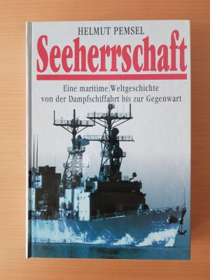 Seeherrschaft - Band 2 - Eine maritime Weltgeschichte von der Dampfschiffahrt bis zur Gegenwart