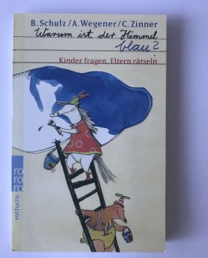 gebrauchtes Buch – Schulz, Bernhard; Wegener – Warum ist der Himmel blau? - Kinder fragen, Eltern rätseln