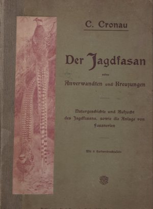 Der Jagdfasan seine Anverwandten und Kreuzungen