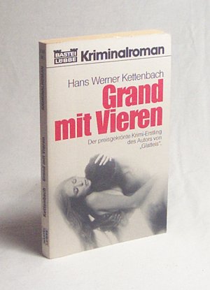 Grand mit Vieren : Kriminal-Roman / Hans Werner Kettenbach