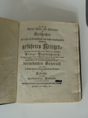 Geschichte des im 1756 und 1757sten Jahre in Deutschland und dessen angränzenden Ländern geführten Krieges, in welcher nicht allein alle merkwürdige Kriegs […]