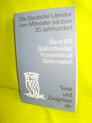 gebrauchtes Buch – Die Deutsche Literatur. Vom Mittelalter bis zum 20. Jahrhundert -Band 2/ 1 Spätmittelalter Humanismus Reformation