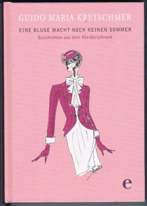 gebrauchtes Buch – Kretschmer, Guido Maria – Eine Bluse macht noch keinen Sommer - Geschichten aus dem Kleiderschrank