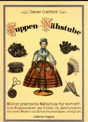 Puppen-Nähstube (Puppennähstube) 1835-1855. Höchst praktische Nähschule für vortreffliche Puppenkleider des frühen 19. Jahrhunderts