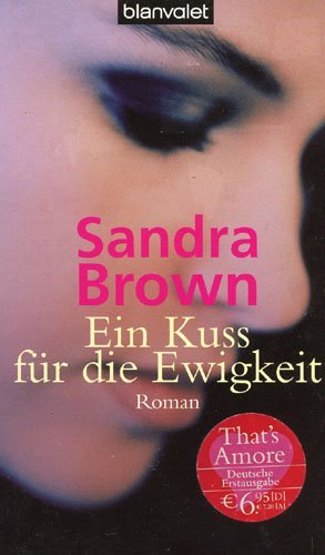 gebrauchtes Buch – Sandra Brown – Ein Kuss für die Ewigkeit gebrauchtes Buch – Sandra Brown – Ein Kuss für die Ewigkeit