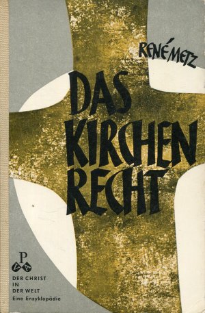 Das Kirchenrecht. Der Christ in der Welt. XII. Reihe: Bau und Gefüge der Kirche Band 1