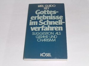 gebrauchtes Buch – Rey, Karl G – Gotteserlebnisse im Schnellverfahren. Suggestion als Gefahr und Charisma.