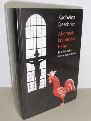 Abermals krähte der Hahn - Eine kritische Kirchengeschichte