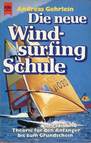 gebrauchtes Buch – Andreas Gehrlein – Die neue Windsurfing Schule. Praxis und Theorie für den Anfänger bis zum Grundschein