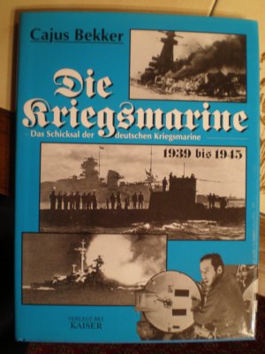 gebrauchtes Buch – Cajus Bekker – Die Kriegsmarine - Das Schicksal der deutschen Kriegsmarine 1939-1945