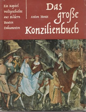 antiquarisches Buch – Konzilen - Henze, Anton – Das große Konzilienbuch. Ein kapitel Weltgeschichte aus Bildern, Bauten, Dokumenten.