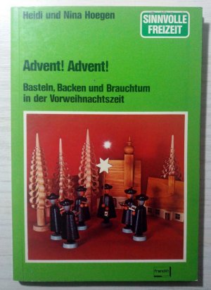 Advent! Advent! - Basteln, Backen und Brauchtum in der Vorweihnachtszeit