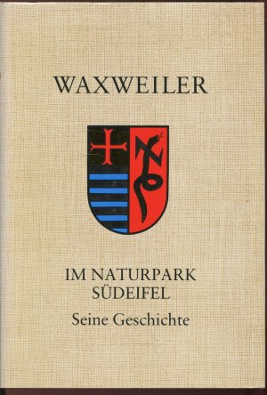 Waxweiler im Naturpark Südeifel. Seine Geschichte